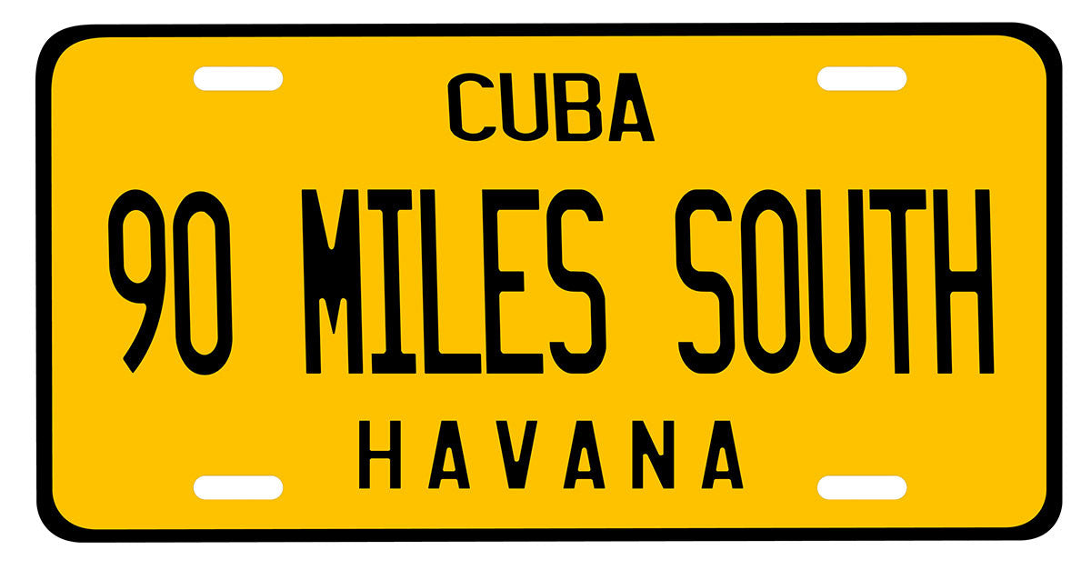 90 Miles South Havana License Plate